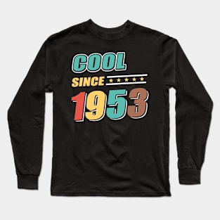 Cool Since Year 1953 Birthday Long Sleeve T-Shirt